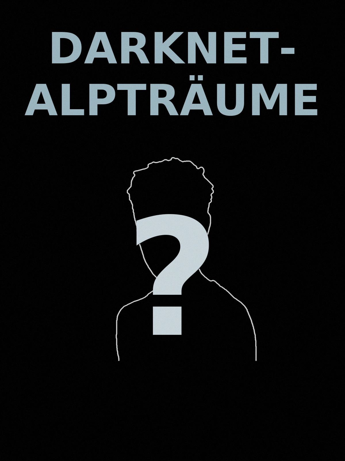 Thriller-Titel Darknet-Alpträume mit Silhouette und Fragezeichen – Freigabe rückt näher